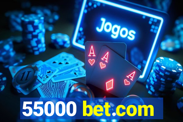 55000 bet.com